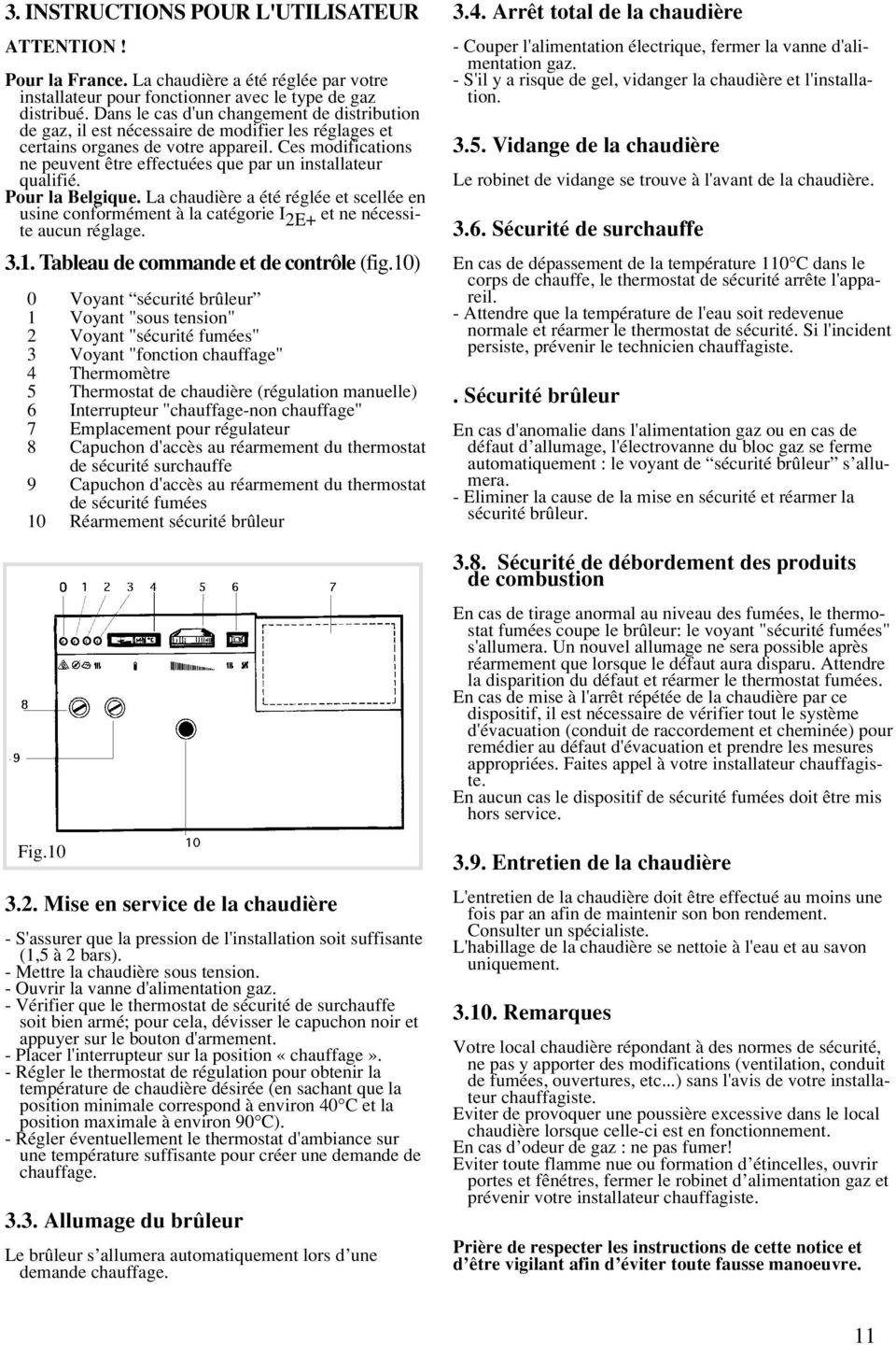 Ces modifications ne peuvent être effectuées que par un installateur qualifié. Pour la Belgique.