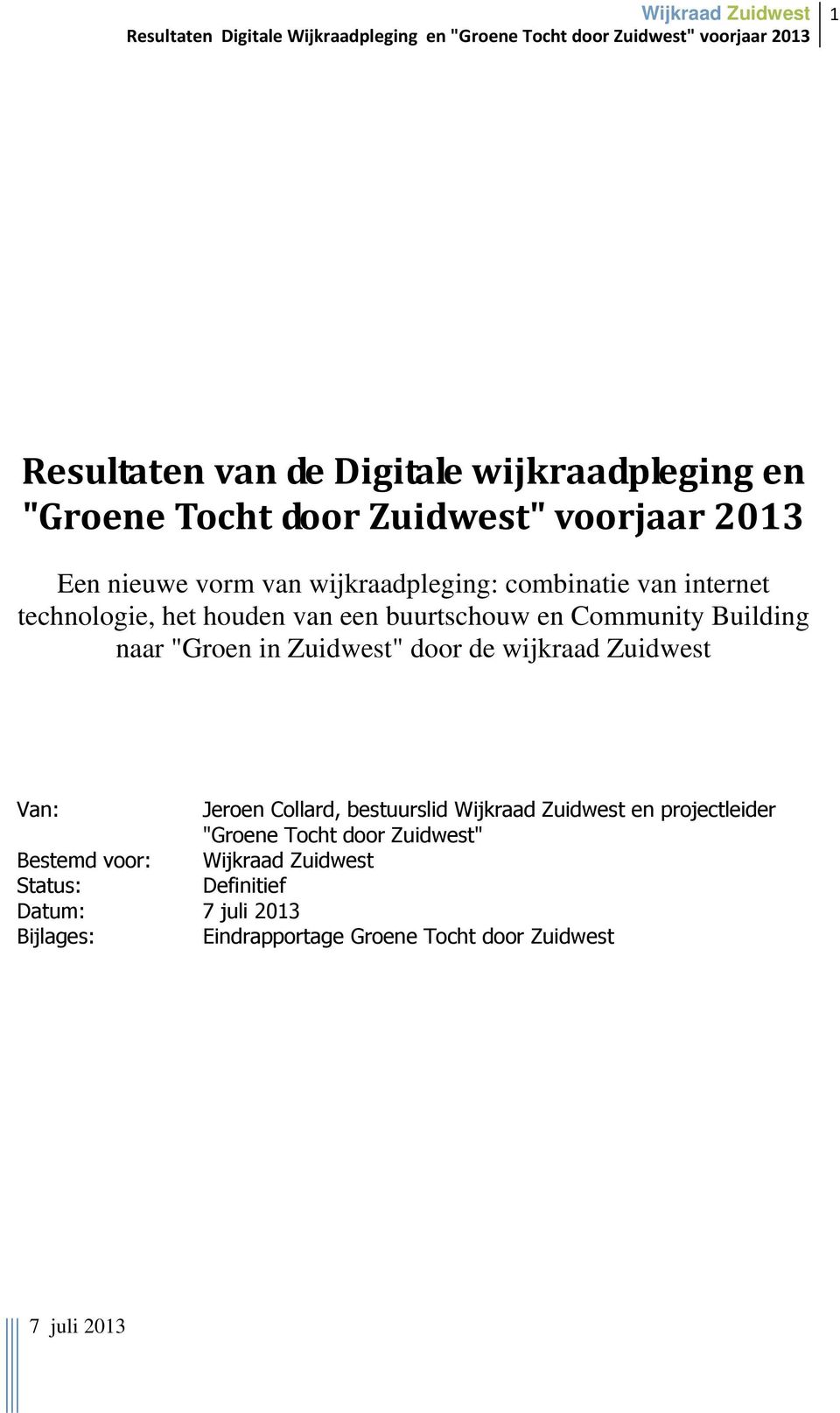 in Zuidwest" door de wijkraad Zuidwest Van: Jeroen Collard, bestuurslid Wijkraad Zuidwest en projectleider "Groene