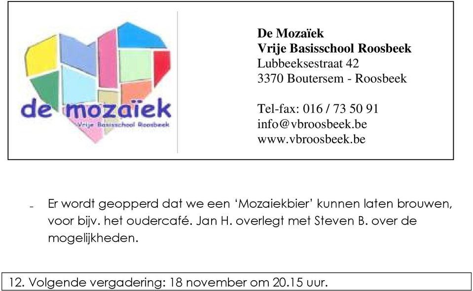 overlegt met Steven B. over de mogelijkheden. 12.