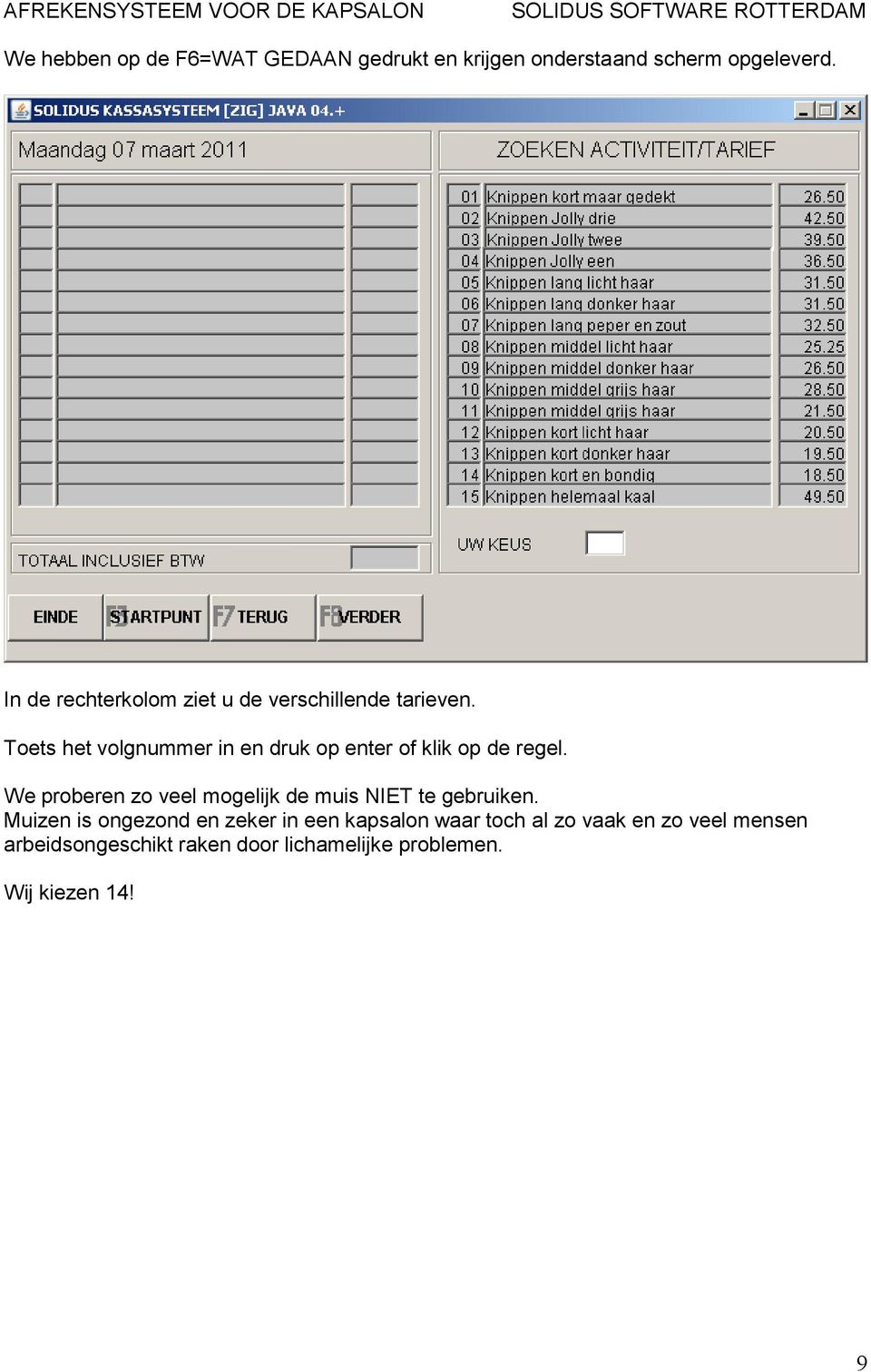 Toets het volgnummer in en druk op enter of klik op de regel.