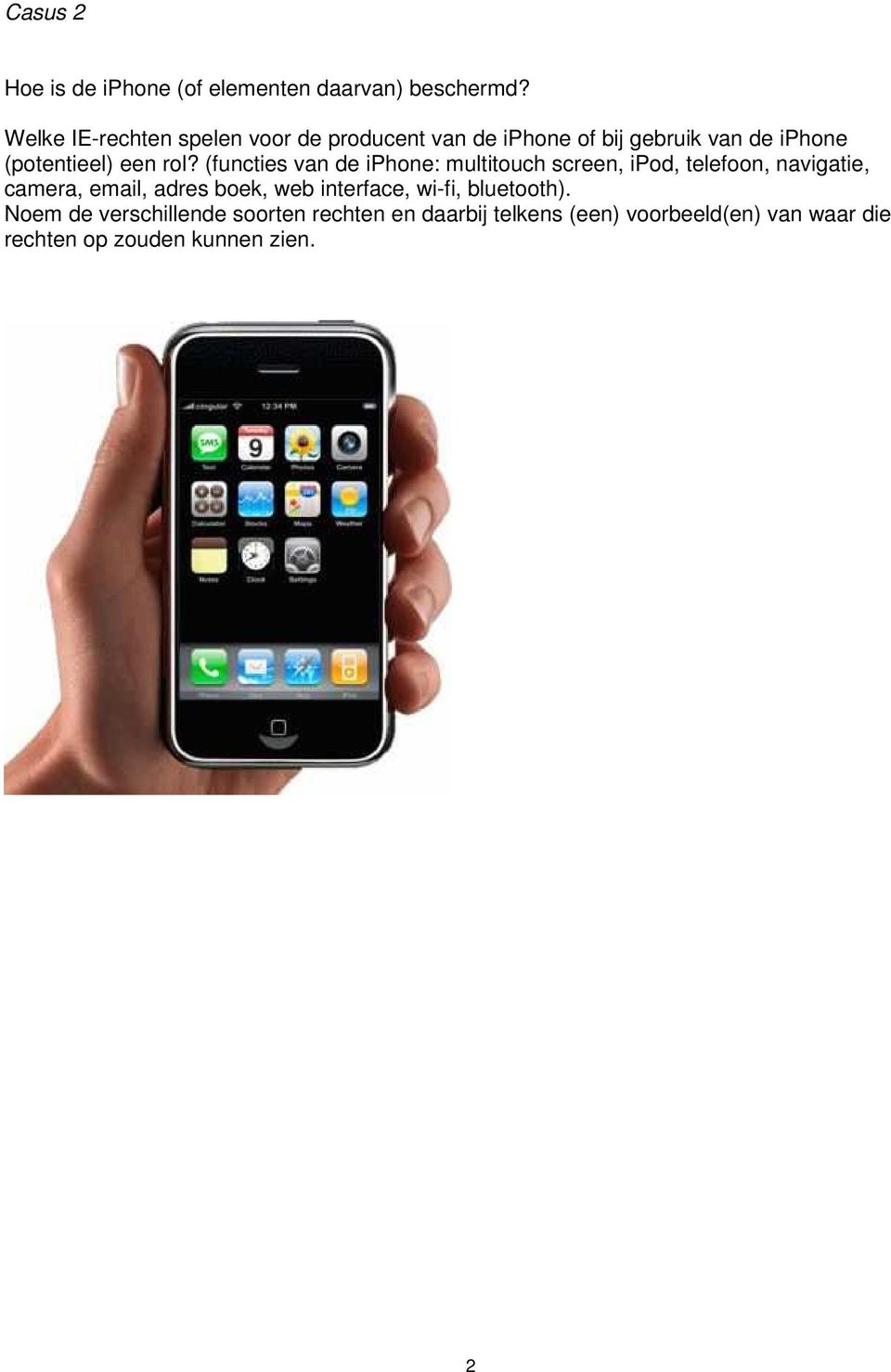 rol? (functies van de iphone: multitouch screen, ipod, telefoon, navigatie, camera, email, adres boek,
