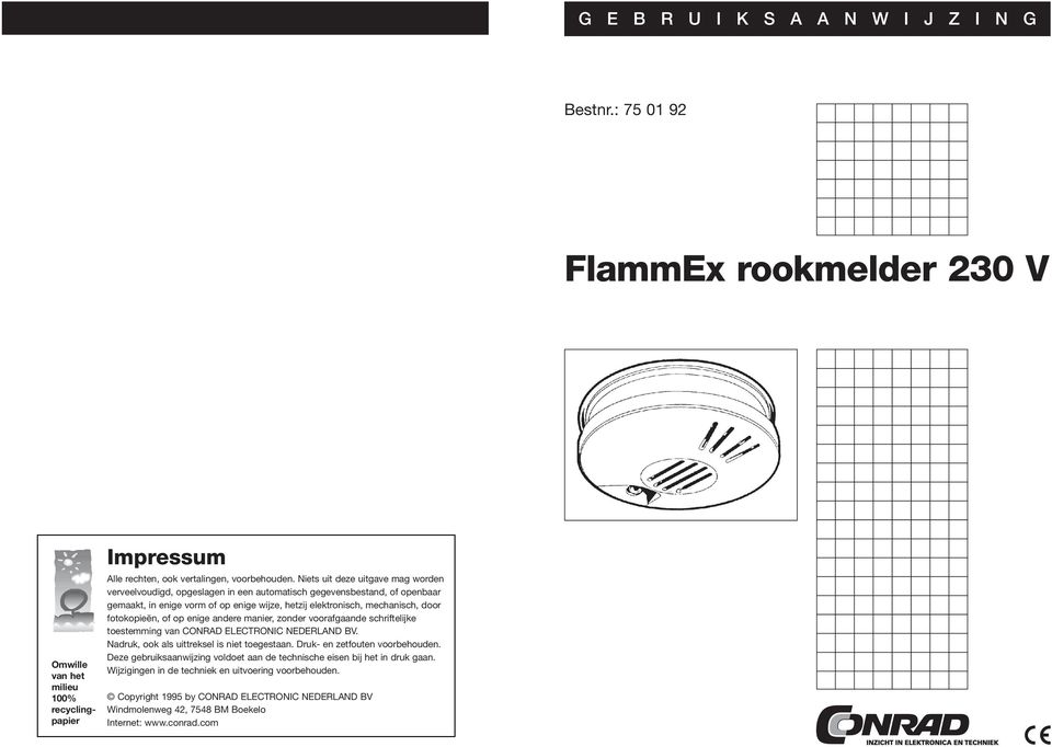 fotokopieën, of op enige andere manier, zonder voorafgaande schriftelijke toestemming van CONRAD ELECTRONIC NEDERLAND BV. Nadruk, ook als uittreksel is niet toegestaan.