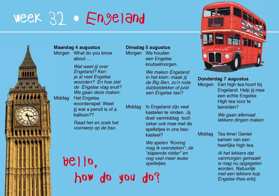 We maken Engeland in het klein: maak jij de Big Ben, zo n rode dubbeldekker of juist een Engelse taxi? Middag In Engeland zijn veel kastelen te vinden.