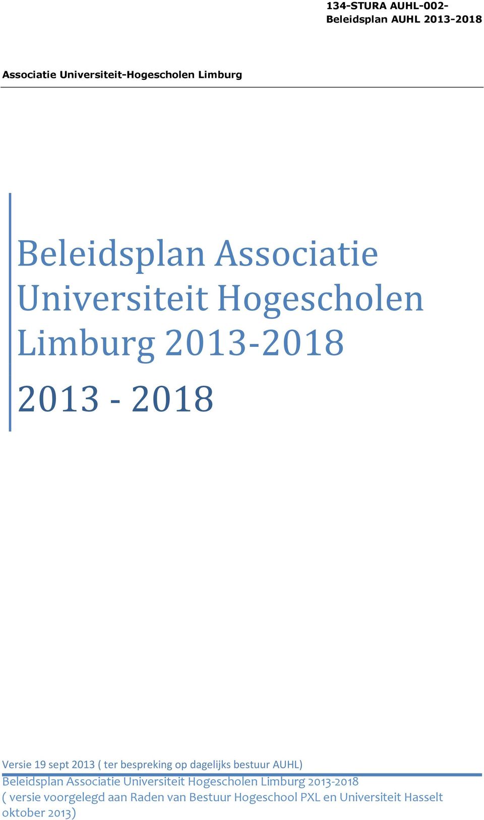 ter bespreking op dagelijks bestuur AUHL) Beleidsplan Associatie Universiteit Hogescholen Limburg