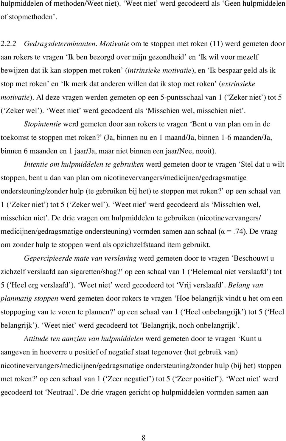 en Ik bespaar geld als ik stop met roken en Ik merk dat anderen willen dat ik stop met roken (extrinsieke motivatie).