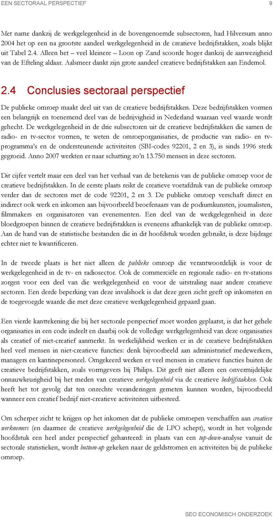 2.4 Conclusies sectoraal perspectief De publieke omroep maakt deel uit van de creatieve bedrijfstakken.