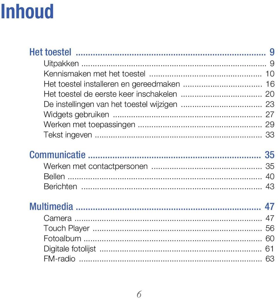 .. 27 Werken met toepassingen... 29 Tekst ingeven... 33 Communicatie... 35 Werken met contactpersonen... 35 Bellen.