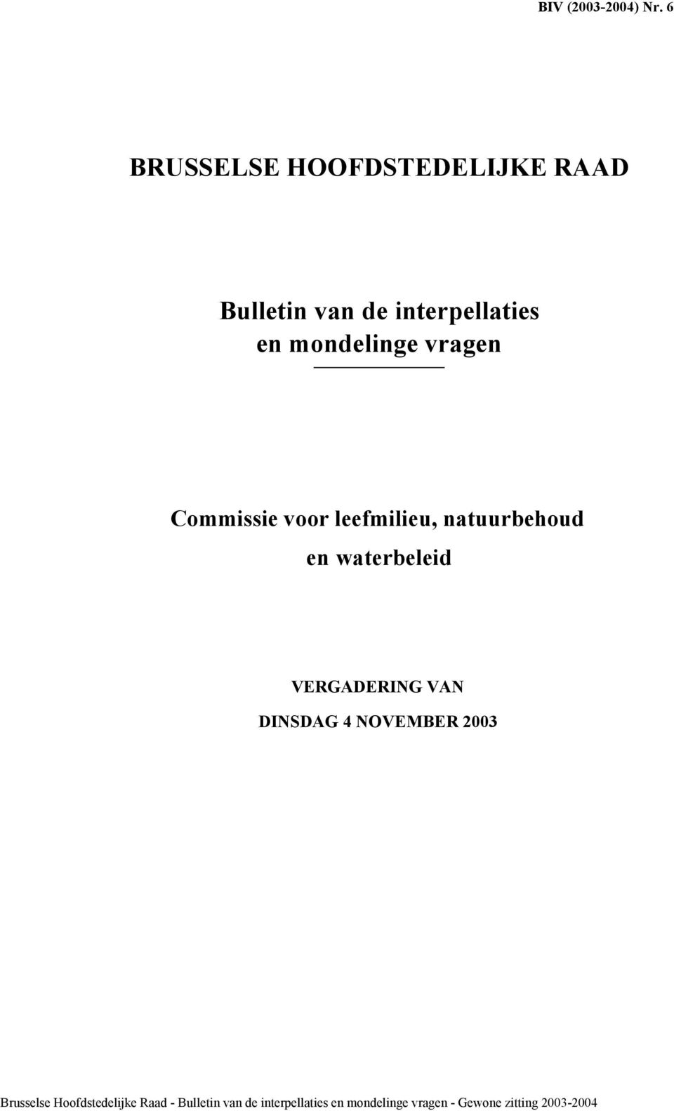 VERGADERING VAN DINSDAG 4 NOVEMBER 2003 Brusselse Hoofdstedelijke Raad -