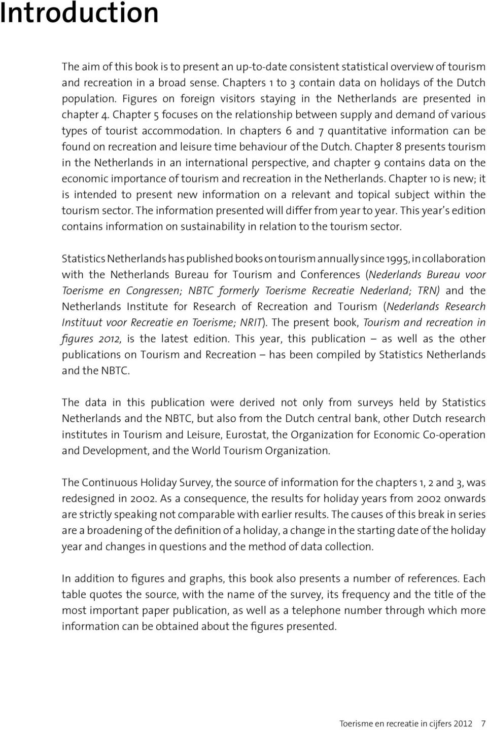 Chapter 5 focuses on the relationship between supply and demand of various types of tourist accommodation.