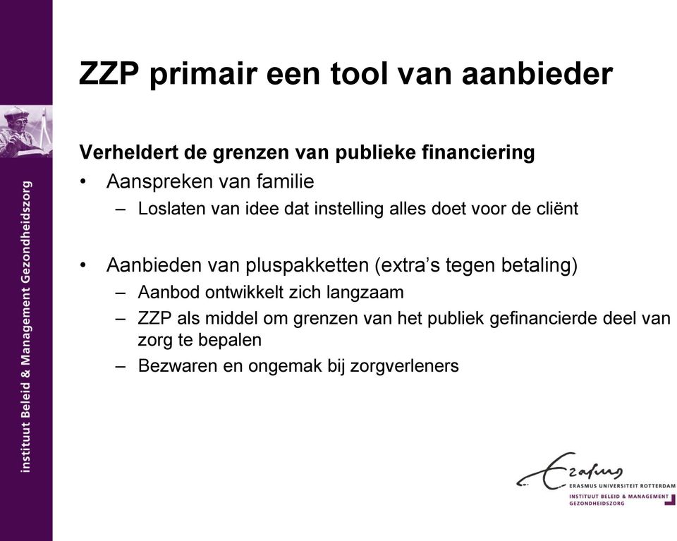 van pluspakketten (extra s tegen betaling) Aanbod ontwikkelt zich langzaam ZZP als middel