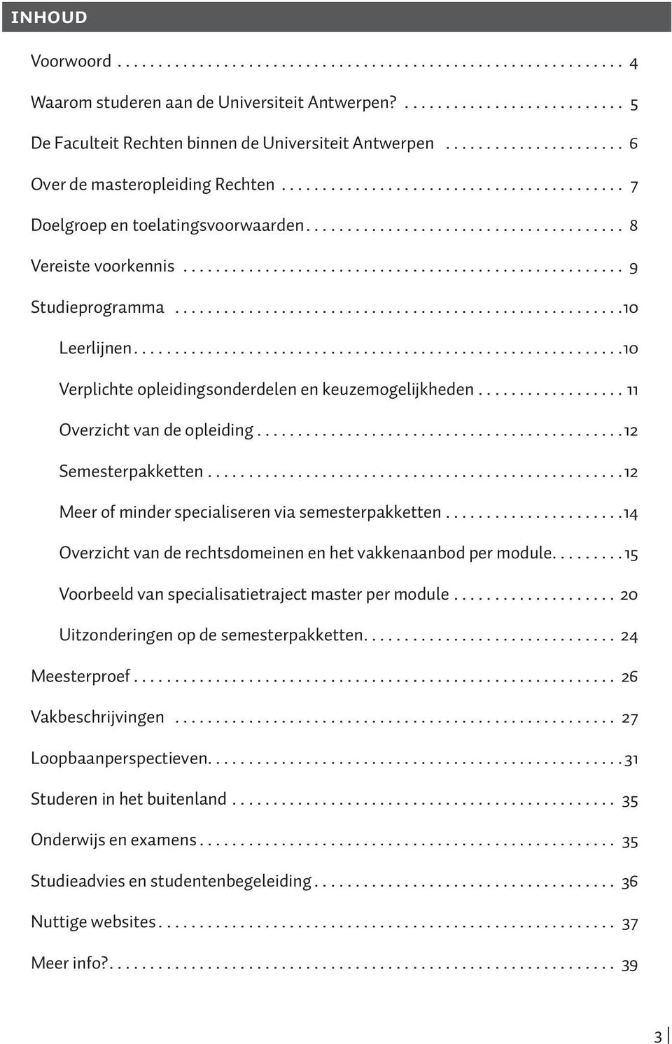 ..................................................... 9 Studieprogramma.......................................................10 Leerlijnen............................................................10 Verplichte opleidingsonderdelen en keuzemogelijkheden.