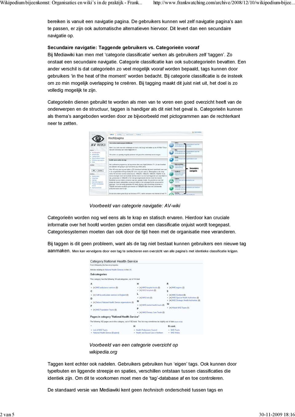 Zo onstaat een secundaire navigatie. Categorie classificatie kan ook subcategorieën bevatten.