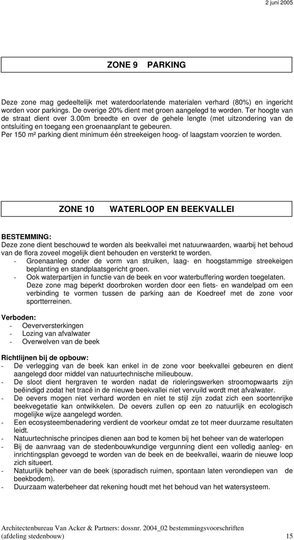 Per 150 m² parking dient minimum één streekeigen hoog- of laagstam voorzien te worden.