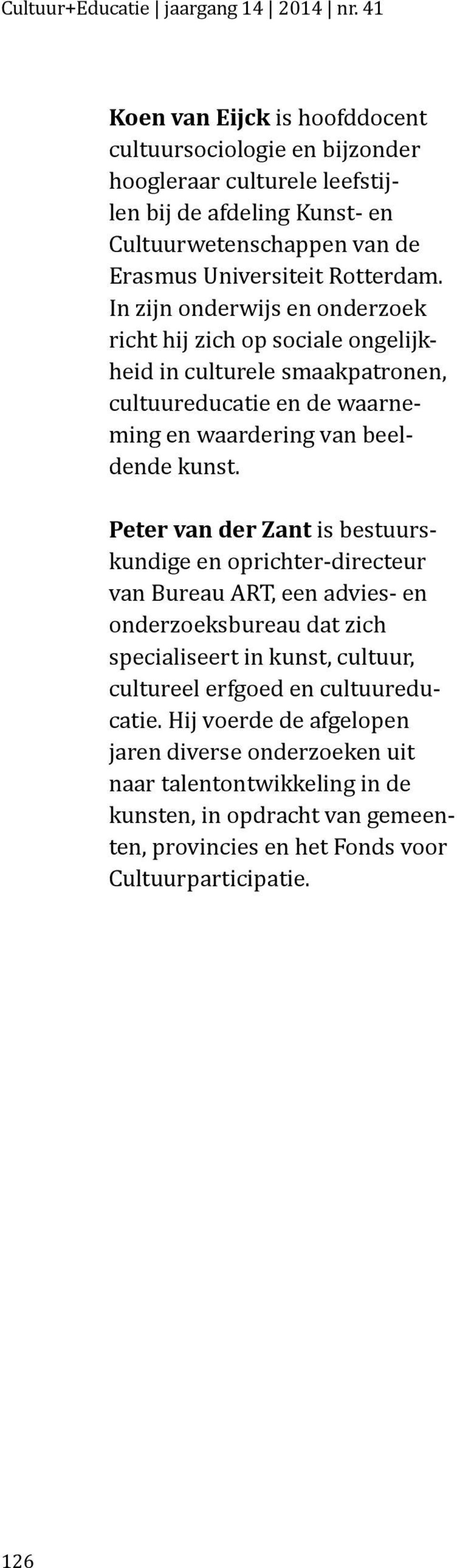 In zijn onderwijs en onderzoek richt hij zich op sociale ongelijkheid in culturele smaakpatronen, cultuureducatie en de waarneming en waardering van beeldende kunst.