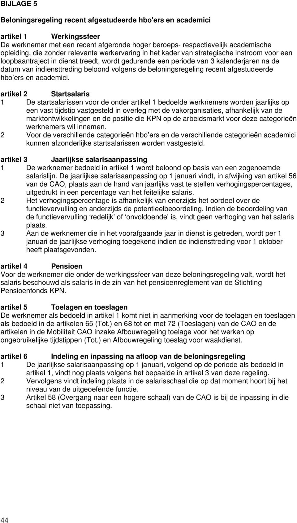 volgens de beloningsregeling recent afgestudeerde hbo ers en academici.