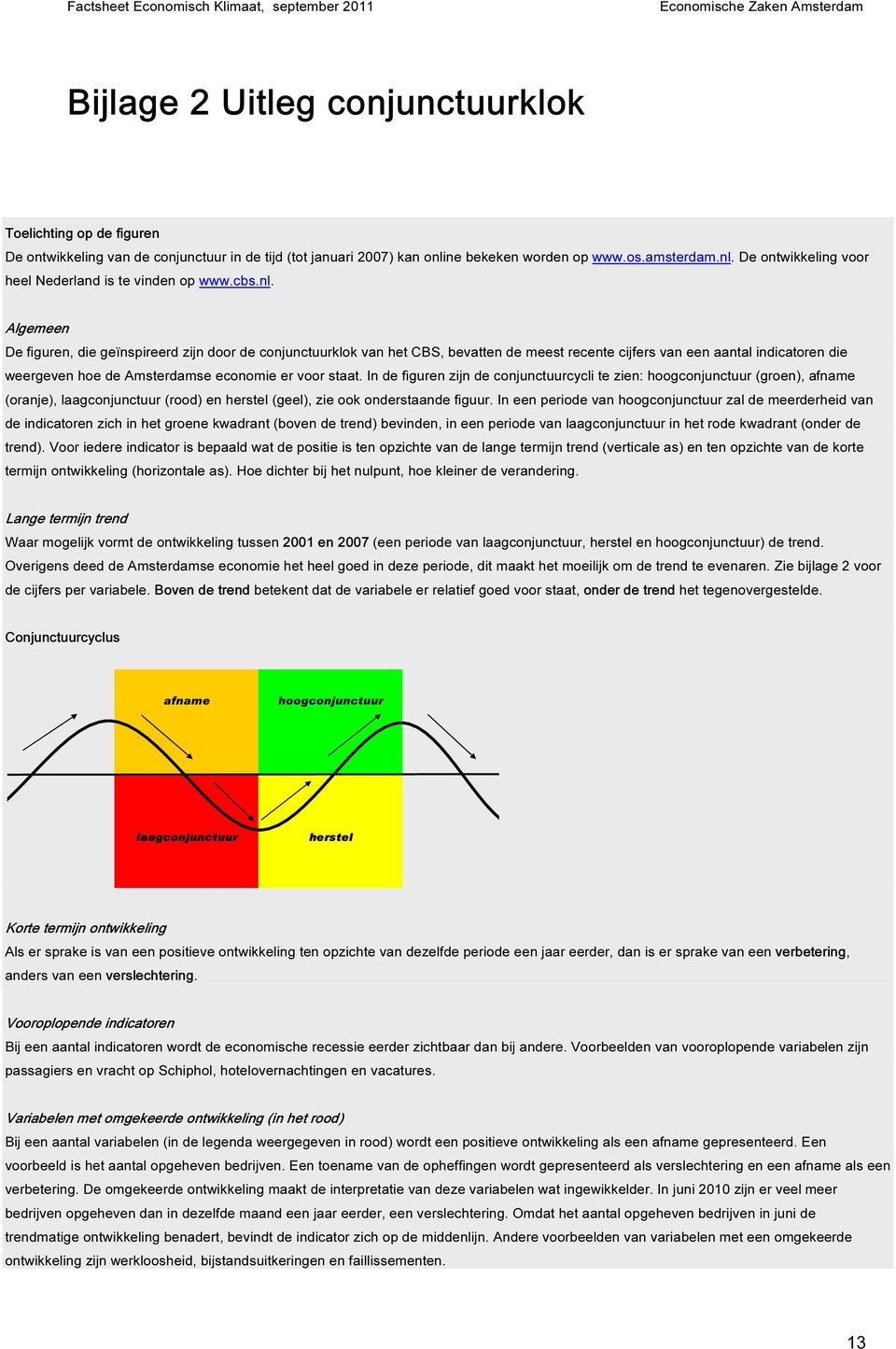 De ontwikkeling voor heel Nederland is te vinden op www.cbs.nl.