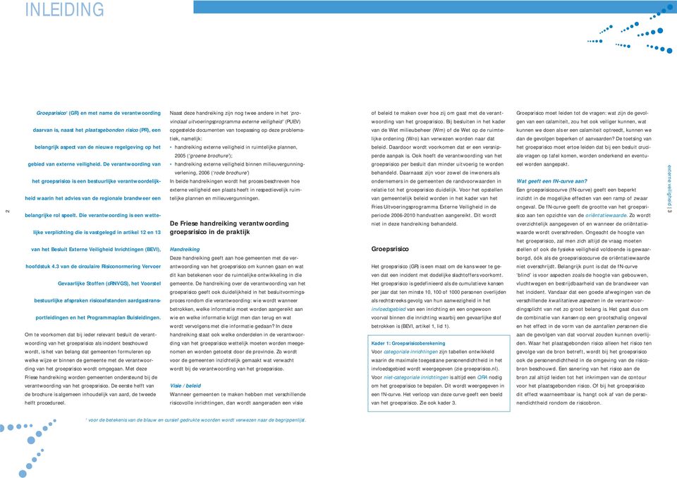 Bij besluiten in het kader en van een calamiteit, zou het ook veilier kunnen, wat daarvan is, naast het plaatsebonden risico (PR), een opestelde documenten van toepassin op deze problema- van de Wet