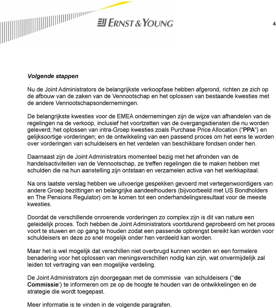 De belangrijkste kwesties voor de EMEA ondernemingen zijn de wijze van afhandelen van de regelingen na de verkoop, inclusief het voortzetten van de overgangsdiensten die nu worden geleverd; het