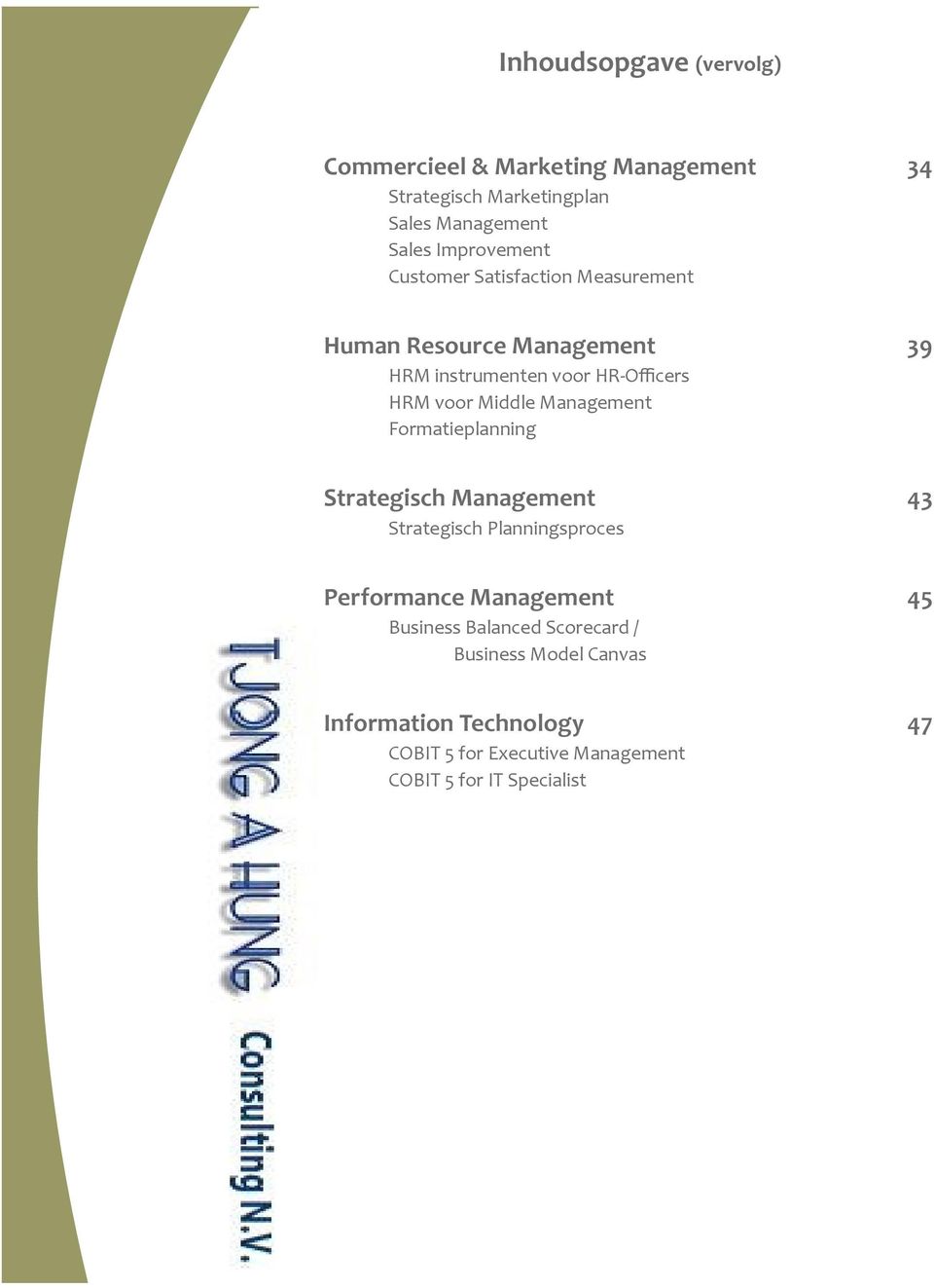 Middle Management Formatieplanning Strategisch Management 43 Strategisch Planningsproces Performance Management 45