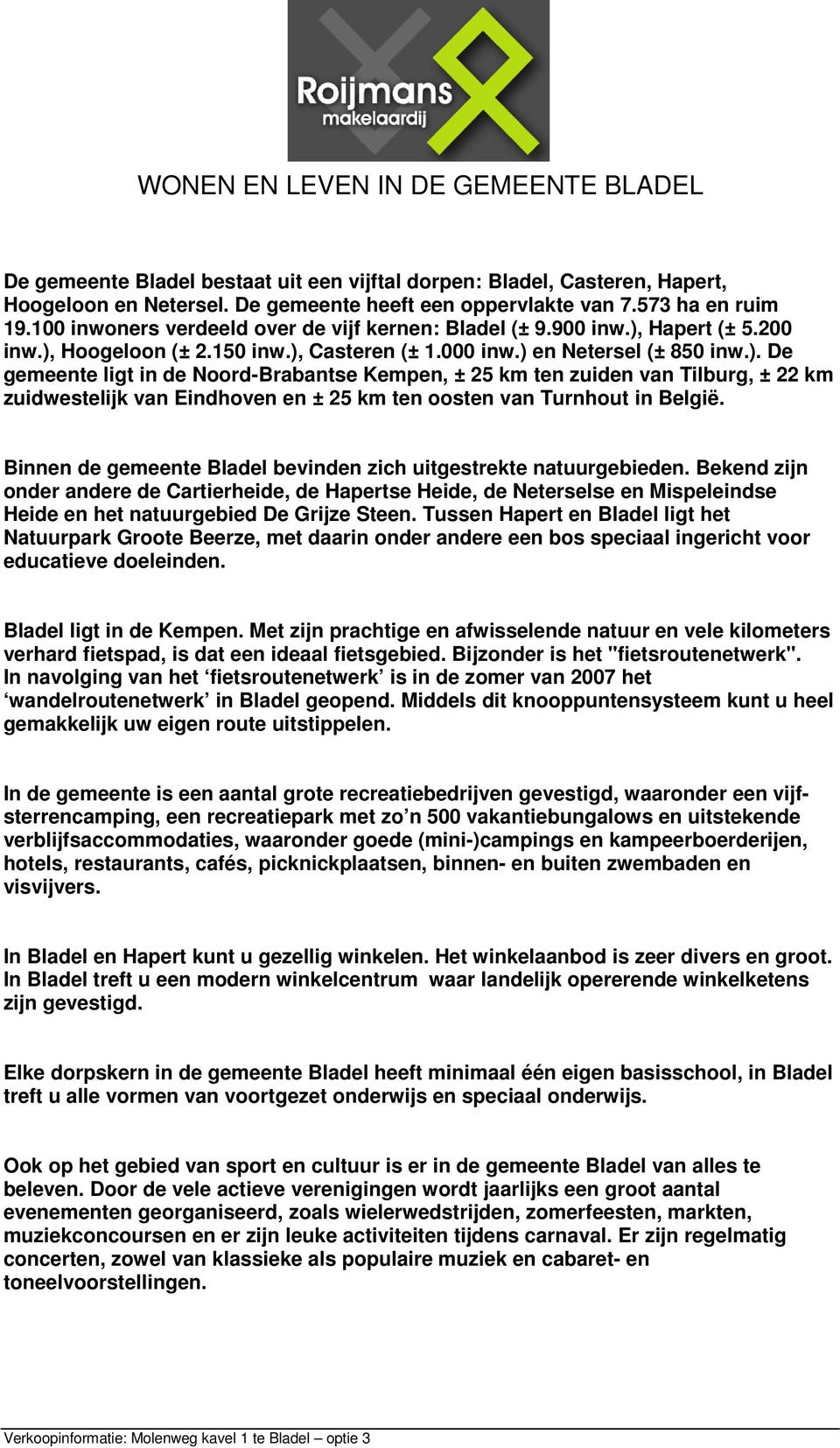 Hapert (± 5.200 inw.), Hoogeloon (± 2.150 inw.), Casteren (± 1.000 inw.) en Netersel (± 850 inw.). De gemeente ligt in de Noord-Brabantse Kempen, ± 25 km ten zuiden van Tilburg, ± 22 km zuidwestelijk van Eindhoven en ± 25 km ten oosten van Turnhout in België.