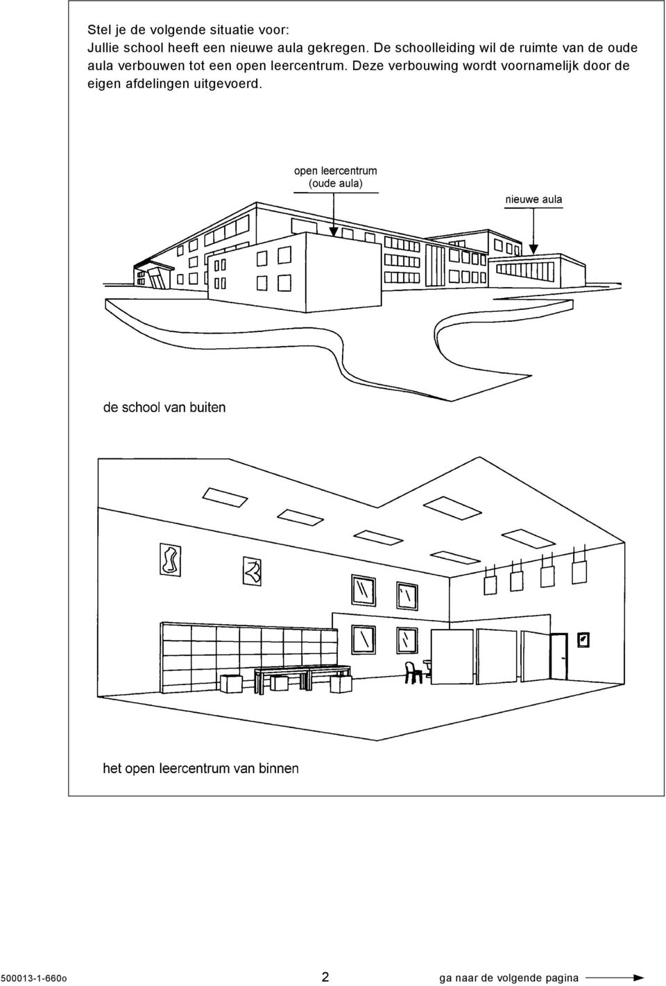 De schoolleiding wil de ruimte van de oude aula verbouwen tot een