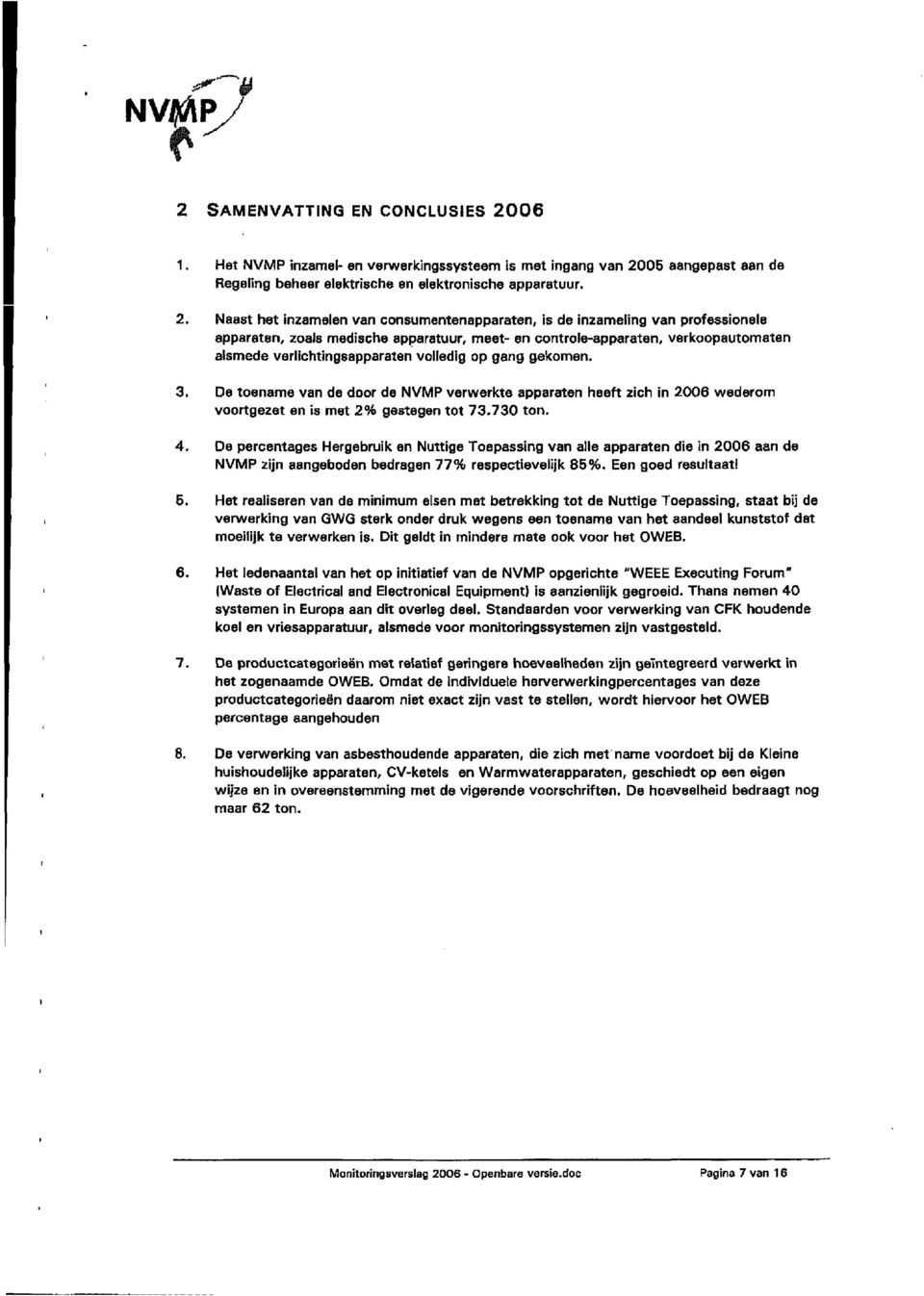 05 aangepast aan de Regeling beheer elektrische en elektronische apparatuur. 2.