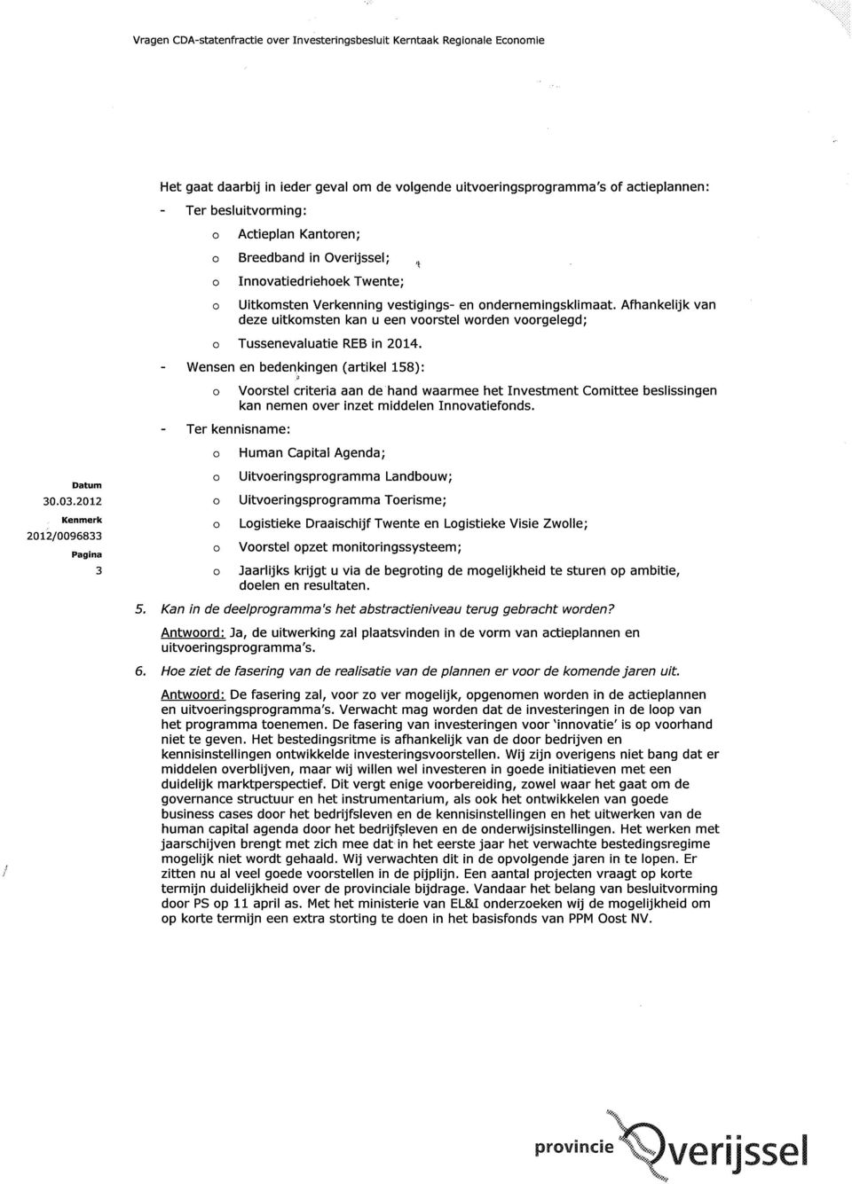 Wensen en bedenkingen (artikel 158): Vrstel criteria aan de hand waarmee het Investment Cmittee beslissingen kan nemen ver inzet middelen Innvatiefnds.