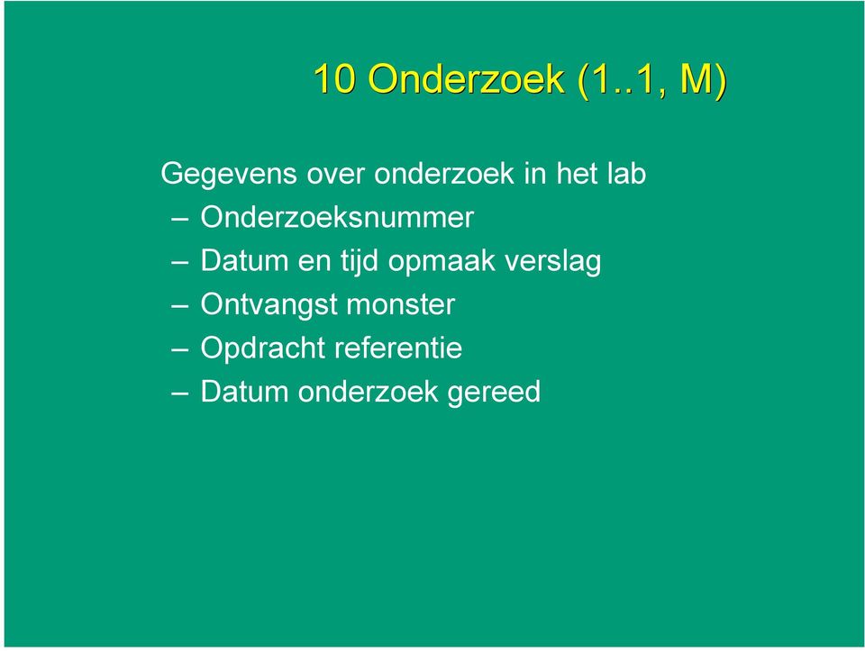 lab Onderzoeksnummer Datum en tijd