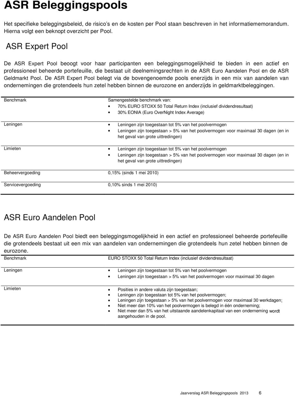 ASR Euro Aandelen Pool en de ASR Geldmarkt Pool.