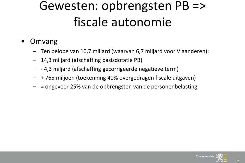 4,3 miljard (afschaffing gecorrigeerde negatieve term) + 765 miljoen (toekenning 40%