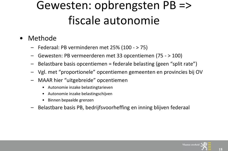 met proportionele opcentiemen gemeenten en provincies bij OV MAAR hier uitgebreide opcentiemen Autonomie inzake