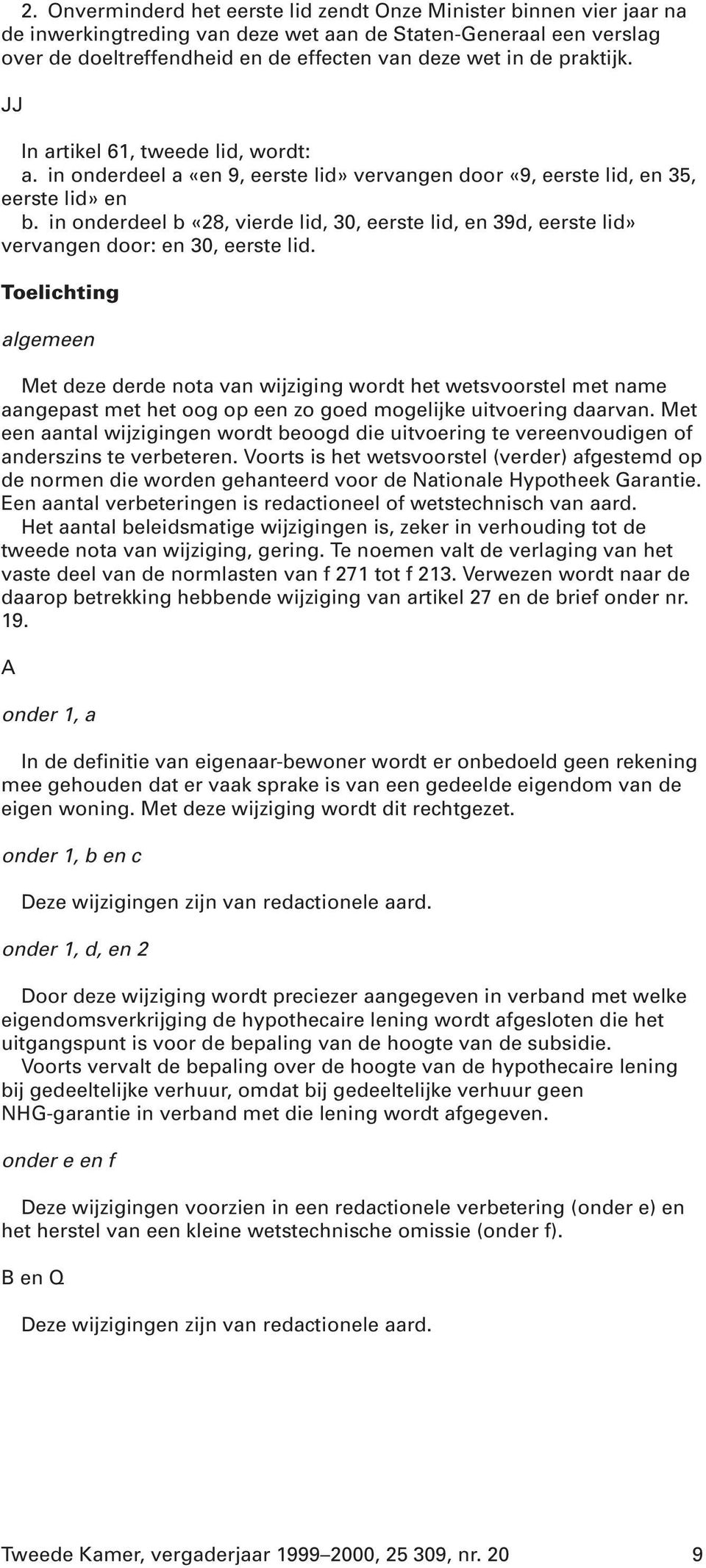 in onderdeel b «28, vierde lid, 30, eerste lid, en 39d, eerste lid» vervangen door: en 30, eerste lid.