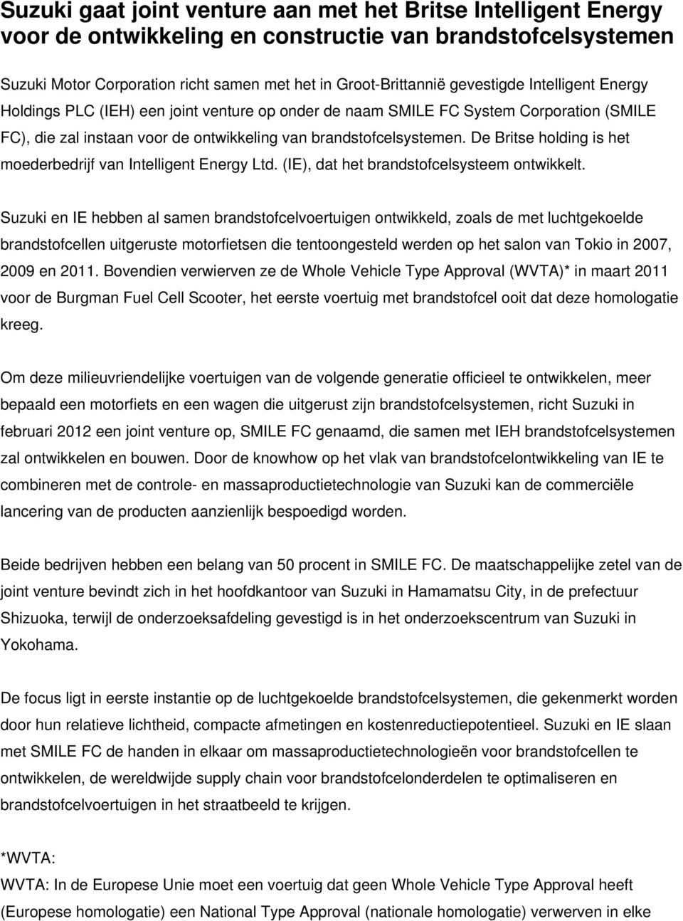 De Britse holding is het moederbedrijf van Intelligent Energy Ltd. (IE), dat het brandstofcelsysteem ontwikkelt.