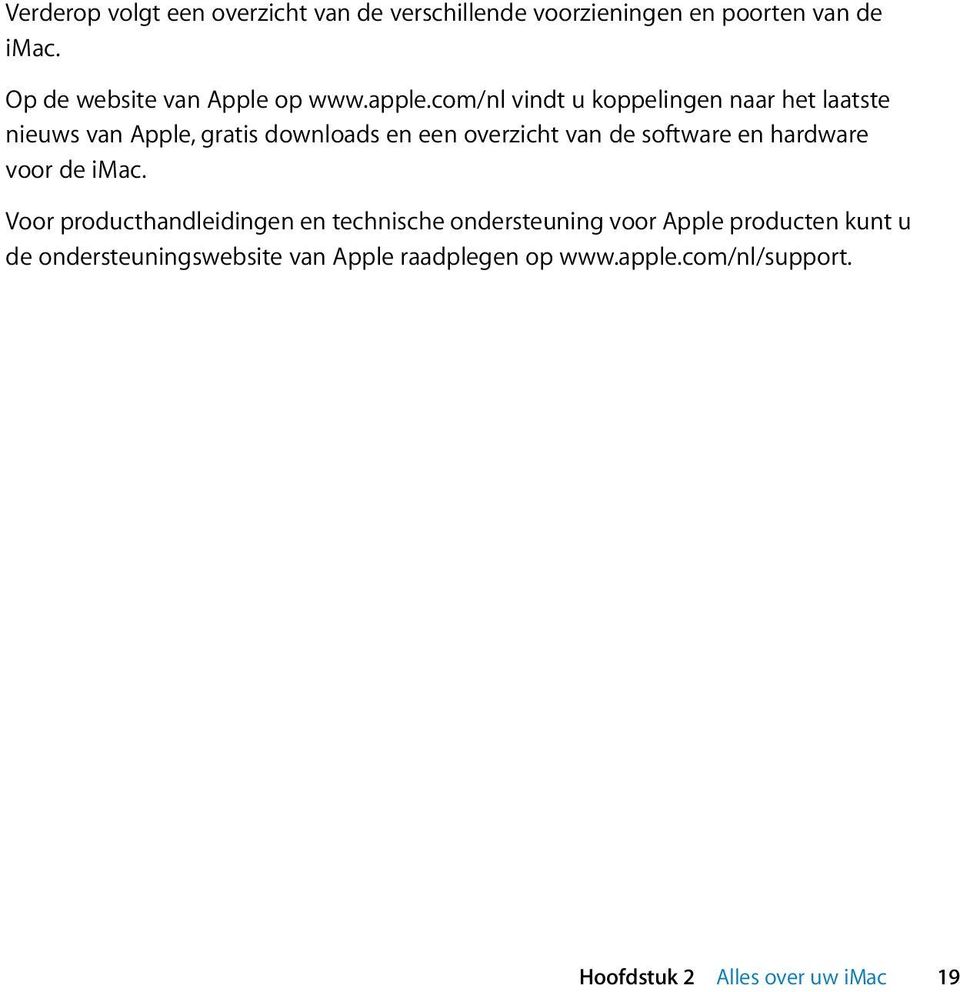 com/nl vindt u koppelingen naar het laatste nieuws van Apple, gratis downloads en een overzicht van de software