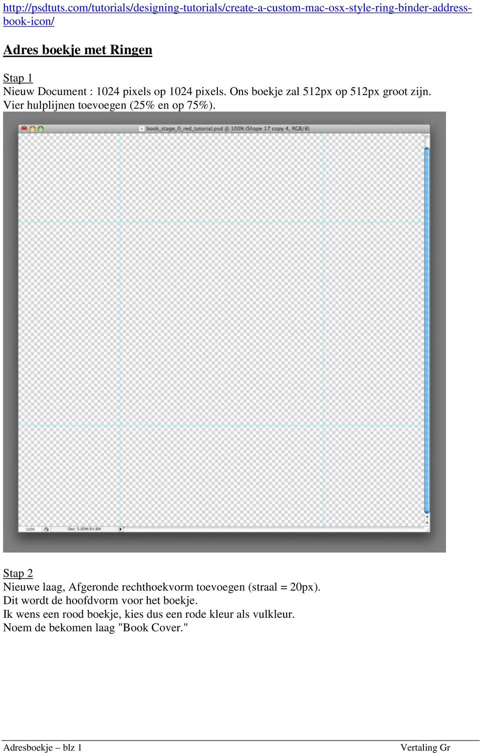 1 Nieuw Document : 1024 pixels op 1024 pixels. Ons boekje zal 512px op 512px groot zijn.