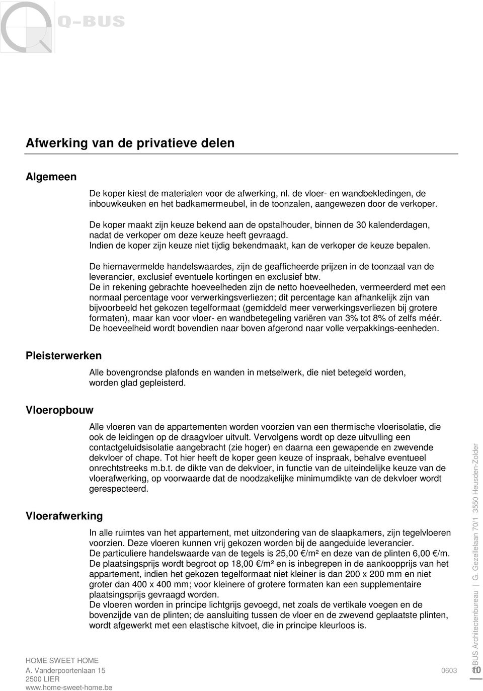 De koper maakt zijn keuze bekend aan de opstalhouder, binnen de 30 kalenderdagen, nadat de verkoper om deze keuze heeft gevraagd.