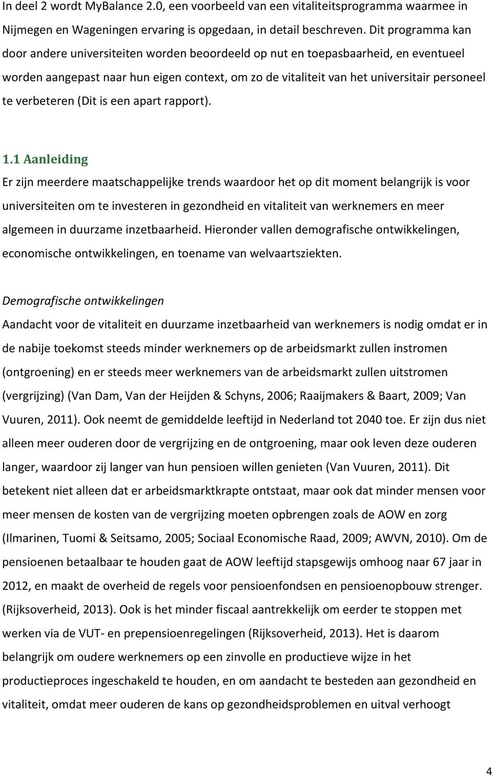 verbeteren (Dit is een apart rapport). 1.