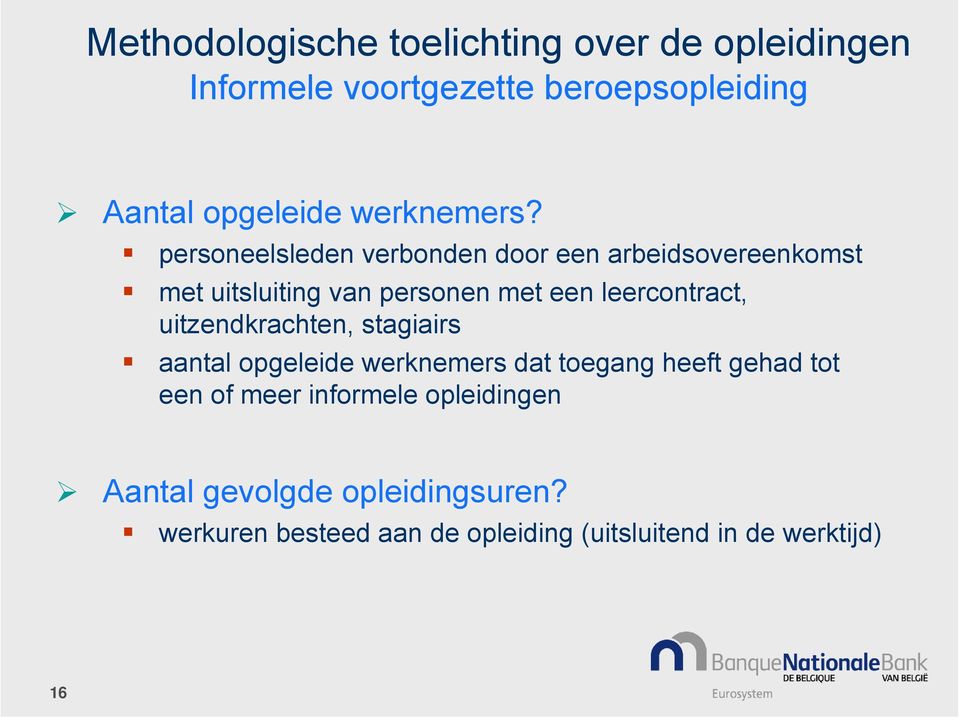 personeelsleden verbonden door een arbeidsovereenkomst met uitsluiting van personen met een leercontract,