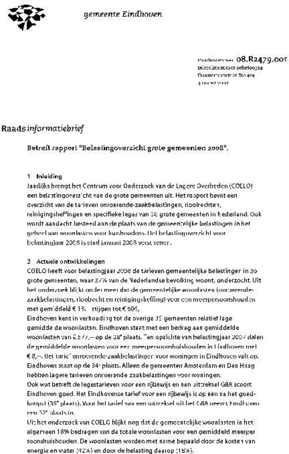 Het rapport bevat een overzicht van de tarieven onroerende-zaakbelastingen, rioolrechten, reinigingsheffingen en specifieke leges van 36 grote gemeenten in Nederland.