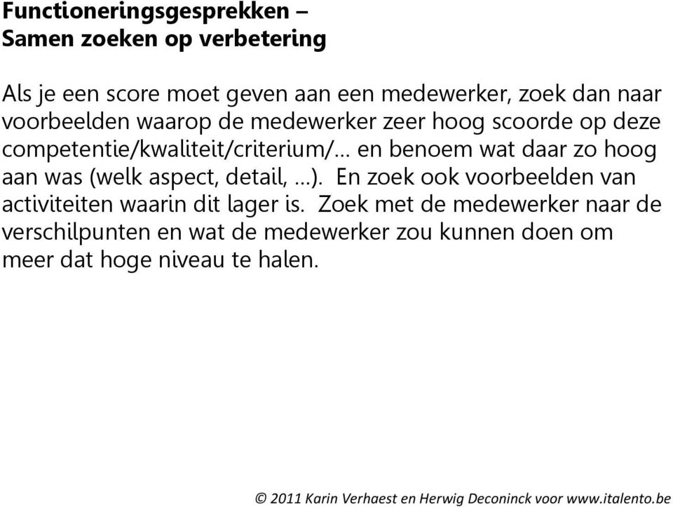 daar zo hoog aan was (welk aspect, detail, ). En zoek ook voorbeelden van activiteiten waarin dit lager is.