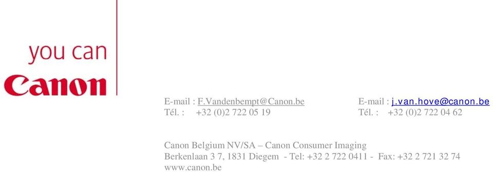 : +32 (0)2 722 04 62 Canon Belgium NV/SA Canon Consumer