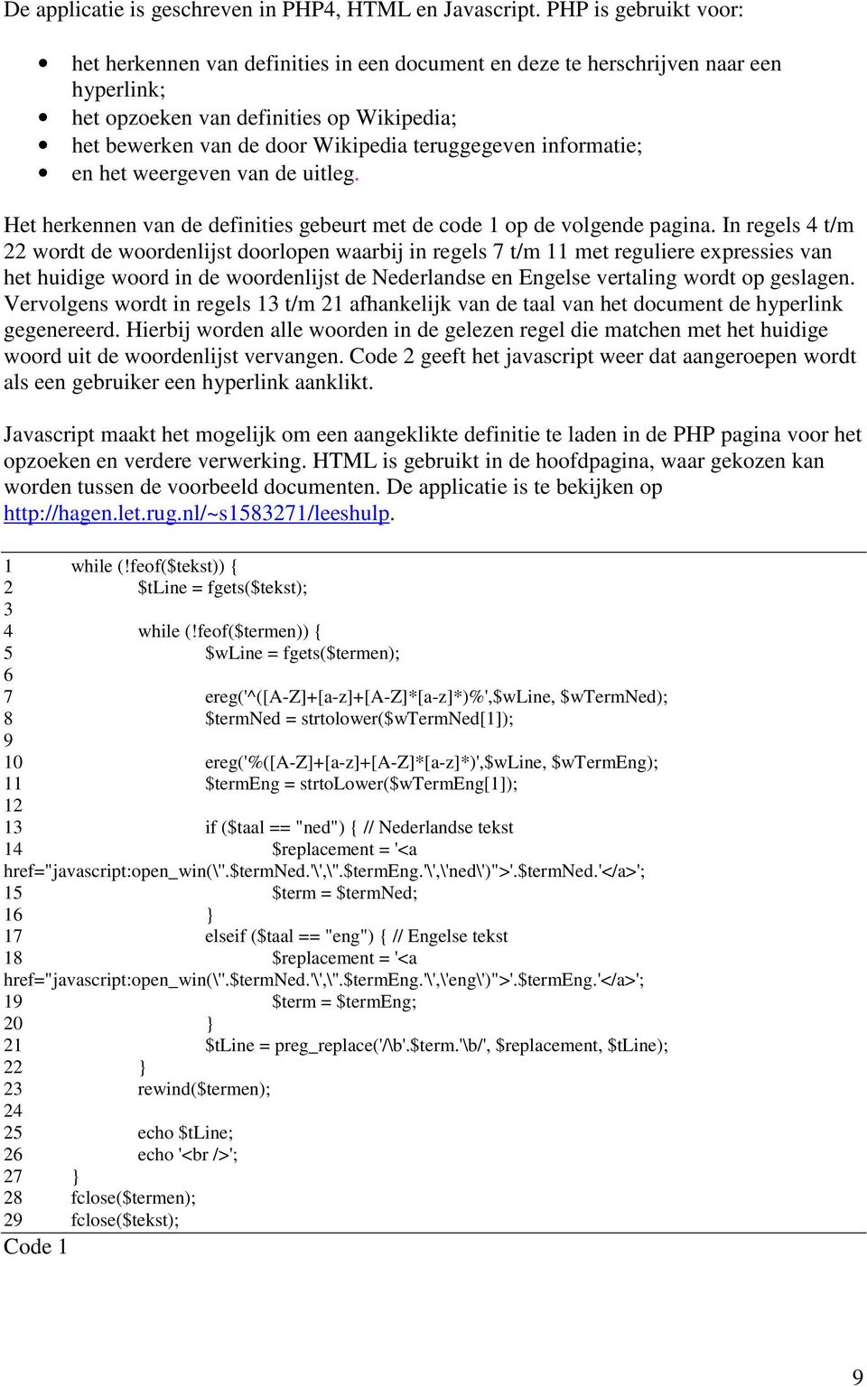 teruggegeven informatie; en het weergeven van de uitleg. Het herkennen van de definities gebeurt met de code 1 op de volgende pagina.