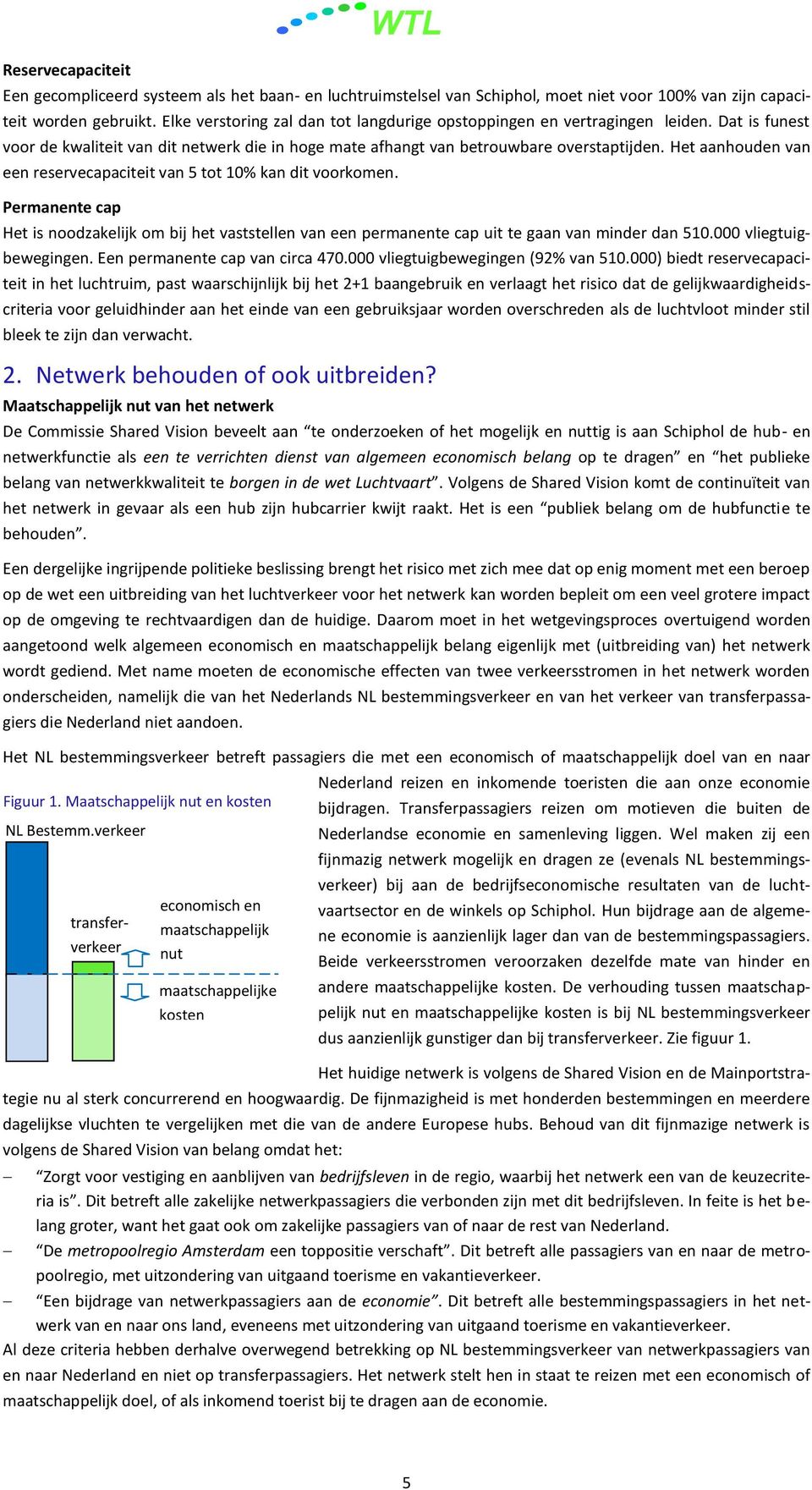 Het aanhouden van een reservecapaciteit van 5 tot 10% kan dit voorkomen. Permanente cap Het is noodzakelijk om bij het vaststellen van een permanente cap uit te gaan van minder dan 510.