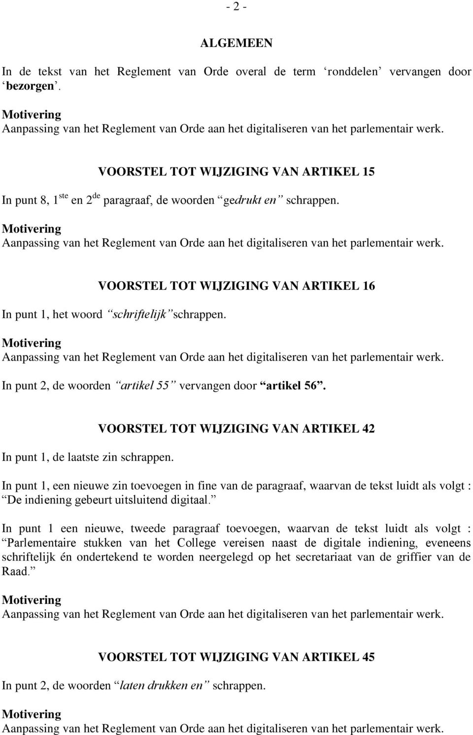 In punt 2, de woorden artikel 55 vervangen door artikel 56. In punt 1, de laatste zin schrappen.