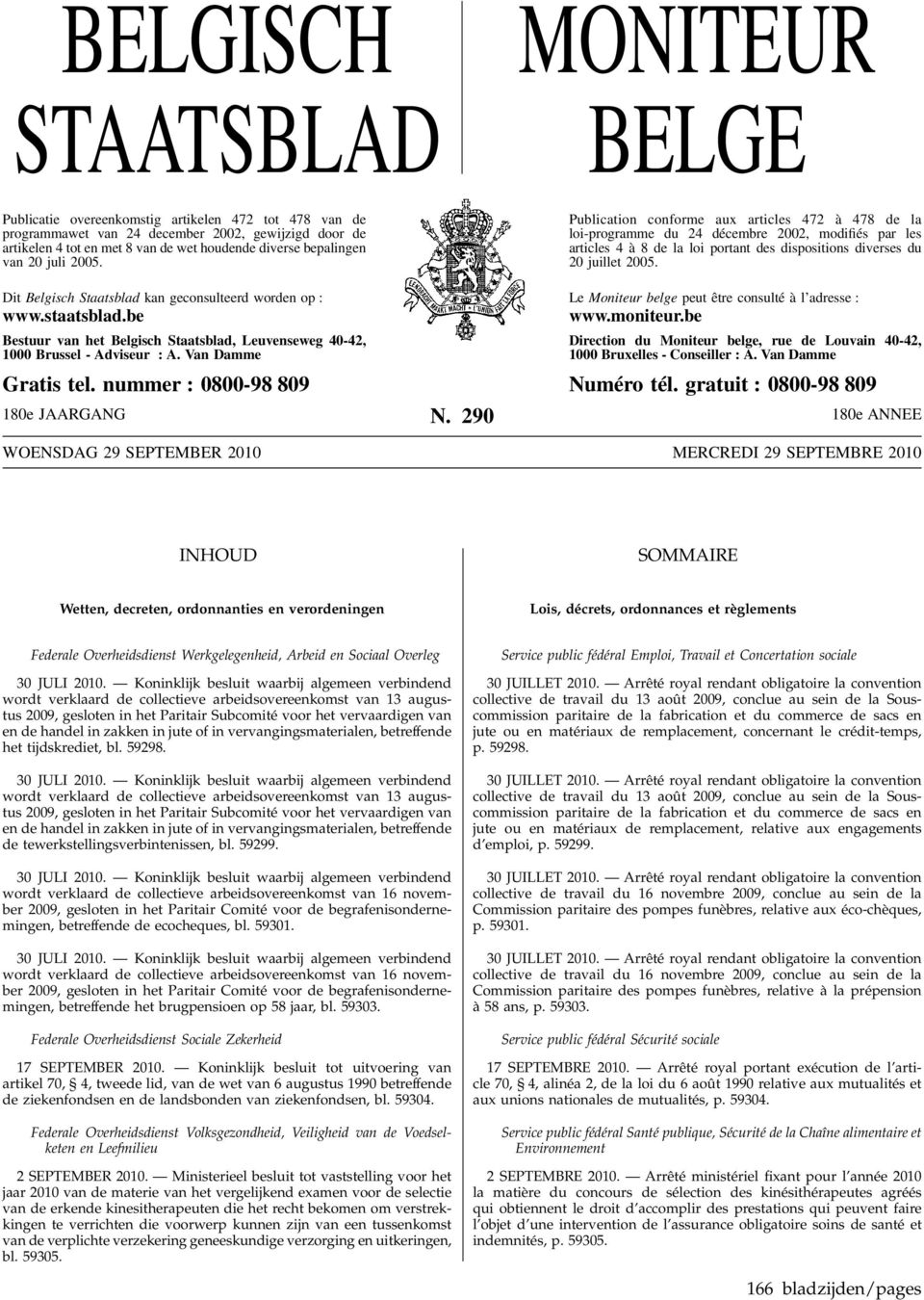 Publication conforme aux articles 472 à 478 de la loi-programme du 24 décembre 2002, modifiés par les articles 4 à 8 de la loi portant des dispositions diverses du 20 juillet 2005.