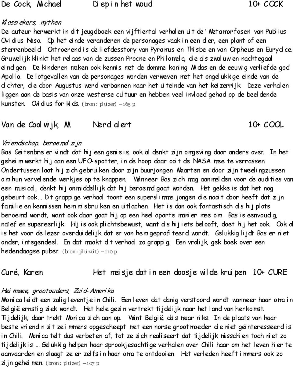 Gruwelijk kli nkt het rel aas van de zussen Procne en Phil omel a, di e al s zwal uw en nachtegaal ei ndi gen.