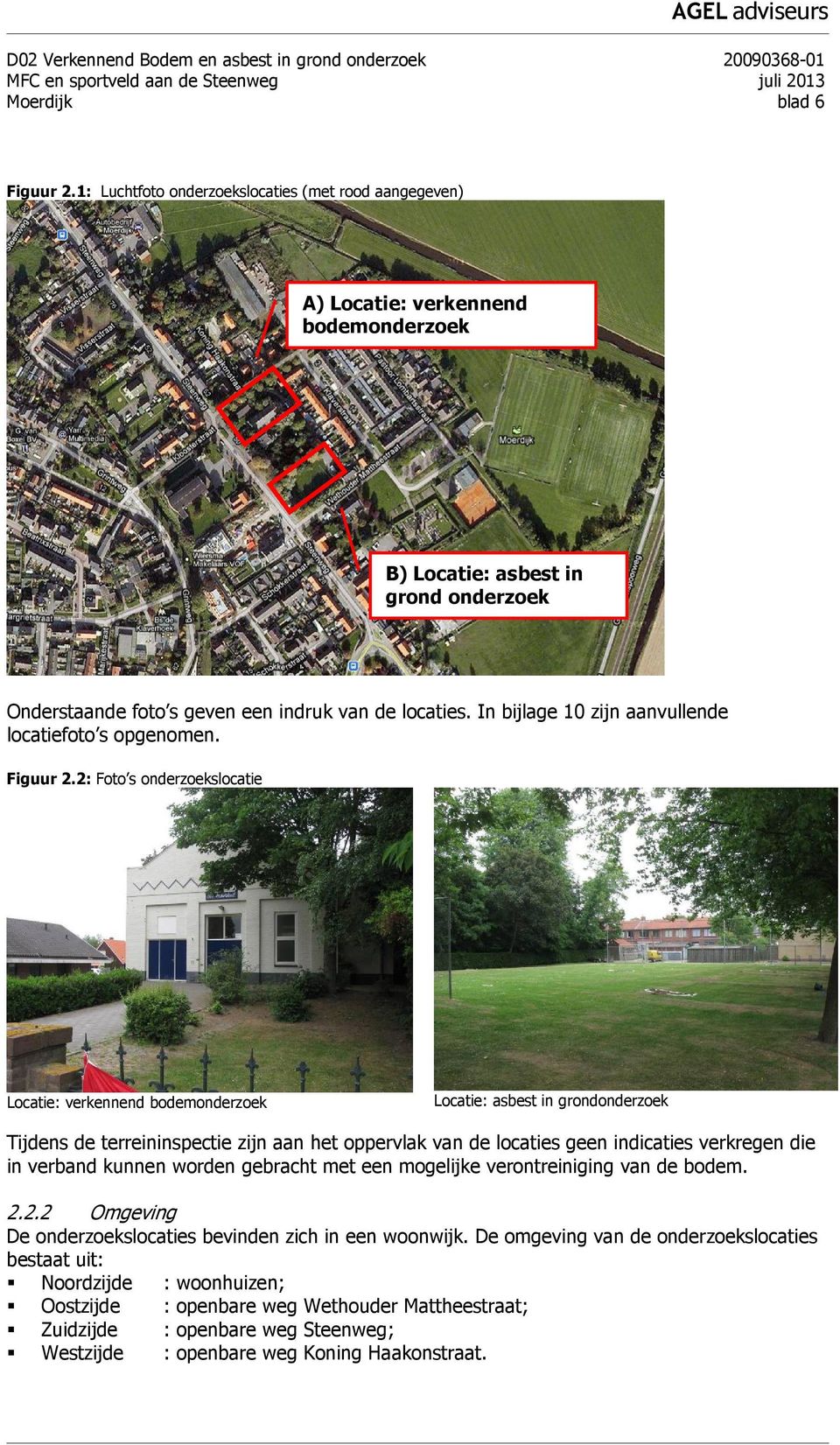 In bijlage 10 zijn aanvullende locatiefoto s opgenomen. Figuur 2.