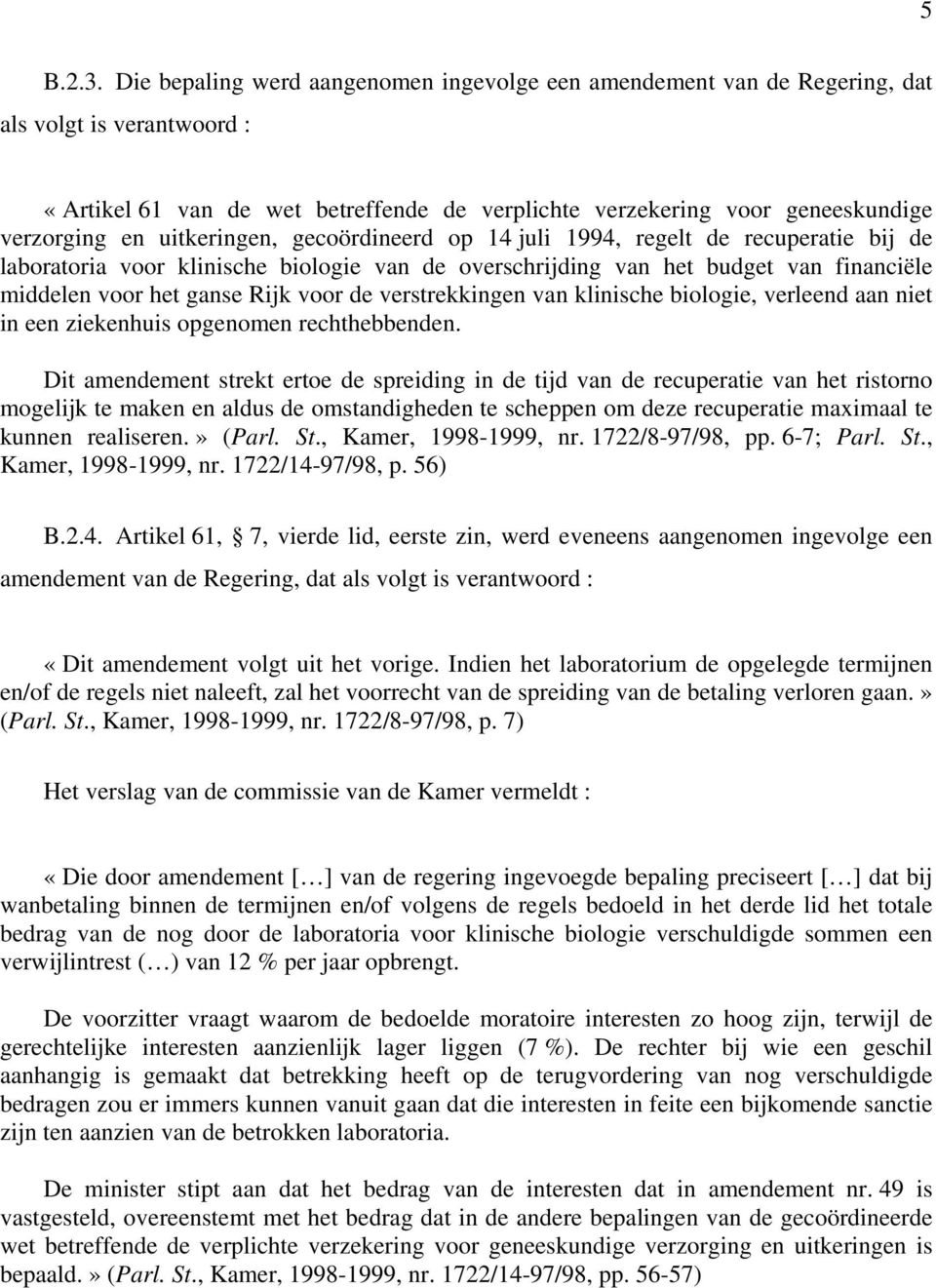 uitkeringen, gecoördineerd op 14 juli 1994, regelt de recuperatie bij de laboratoria voor klinische biologie van de overschrijding van het budget van financiële middelen voor het ganse Rijk voor de