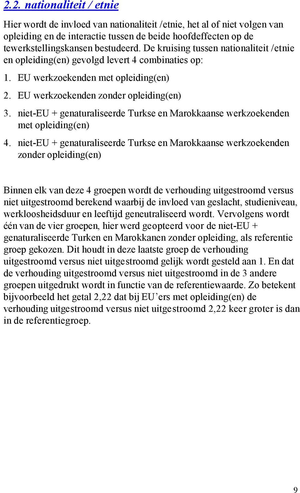 niet-eu + genaturaliseerde Turkse en Marokkaanse werkzoekenden met opleiding(en) 4.