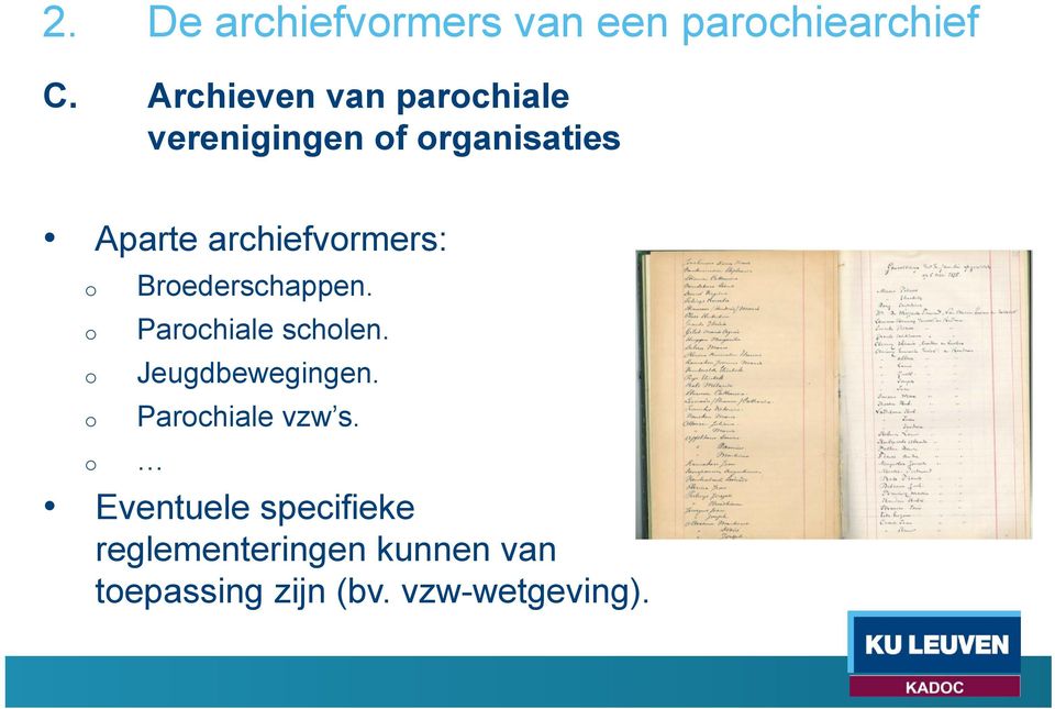 archiefvrmers: Brederschappen. Parchiale schlen. Jeugdbewegingen.